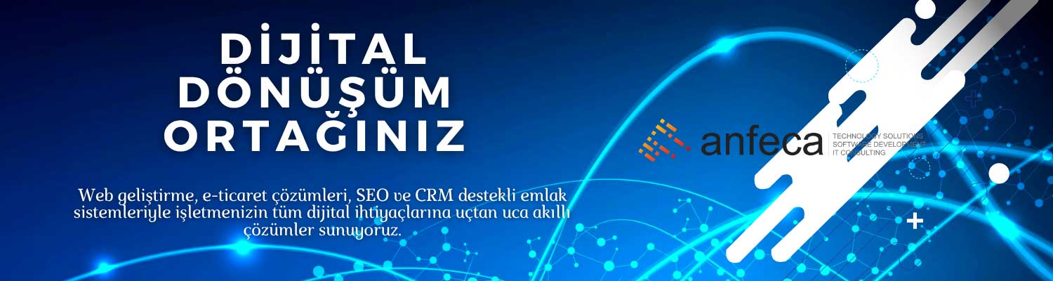 Teknolojide Yol Arkadaşınız Dijital Dönüşüm Ortağınız Anfeca Teknolojide Yol Arkadaşınız Dijital Dönüşüm Ortağınız Anfeca