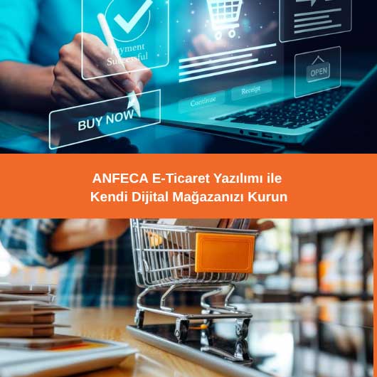 E-Ticaret Yazılımı ile kendi dijital Mağazanızı Kurun