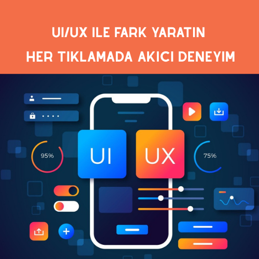 UI/UX TASARIM ÇÖZÜMLERİ