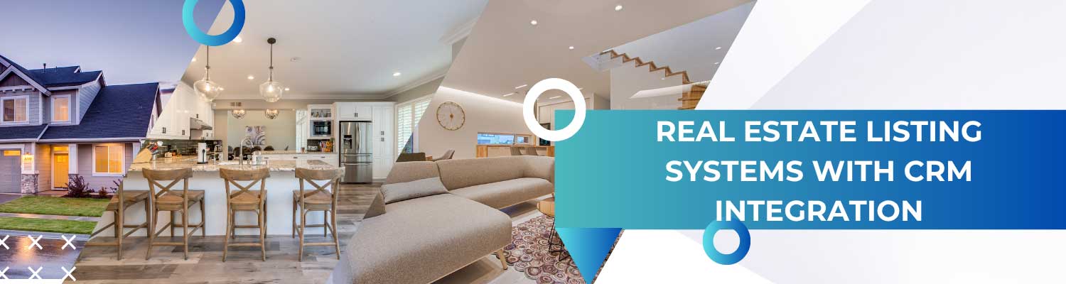 Real Estate Listing Systems with CRM Integration