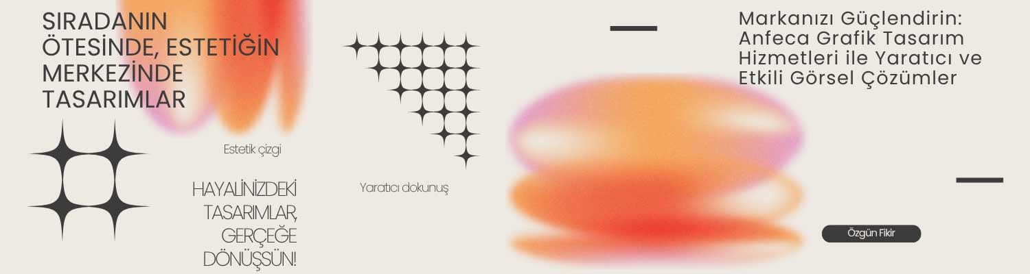 Anfeca Grafik Tasarım Hizmetleri ile Markanızı Güçlendirin