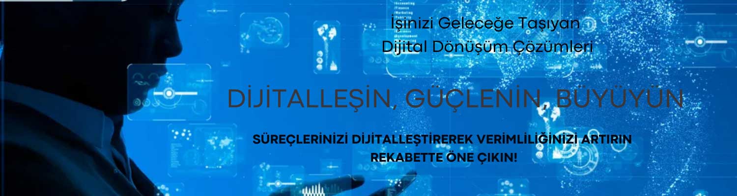 Dijital Dönüşümle İşinizi Geleceğe Taşıyın